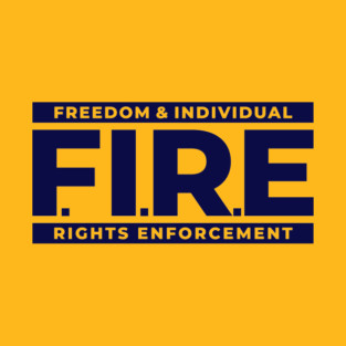 F.I.R.E (Freedom & Individual Rights Enforcement) T-Shirt