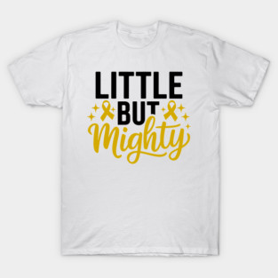 Little But Mighty T-Shirt