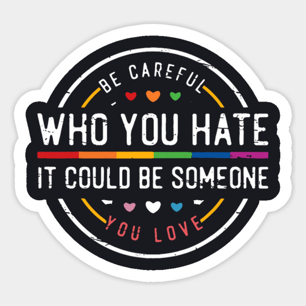 Be Careful Who You Hate Sticker by Charles's Store 8