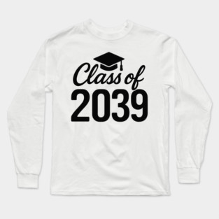 Class of 2039 Graduation Cap Future Graduate Long Sleeve T-Shirt