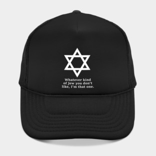 Whatever Kind Of Jew You Don'T Like I'M That One Hat