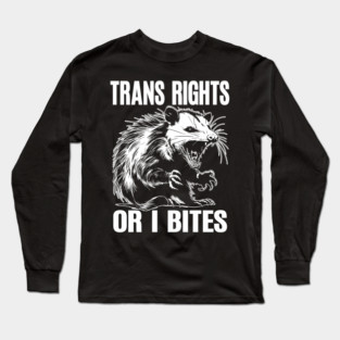 Trans Rights Or I Bites Funny Raccon Long Sleeve T-Shirt