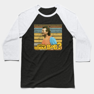 What About Bob Baseball T-Shirt