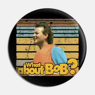 What About Bob Pin