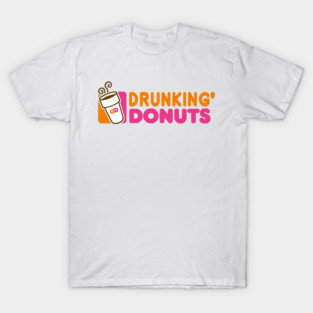 Drunking' Donuts T-Shirt