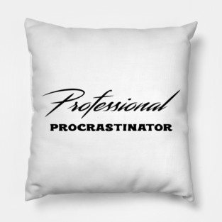 Professional Procrastinator Pillow