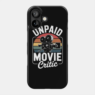 Unpaid Movie Critic Film Cinema Motion Picture Phone Case