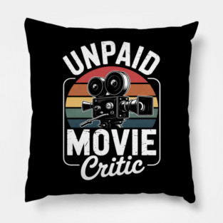 Unpaid Movie Critic Film Cinema Motion Picture Pillow