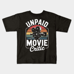 Unpaid Movie Critic Film Cinema Motion Picture Kids T-Shirt