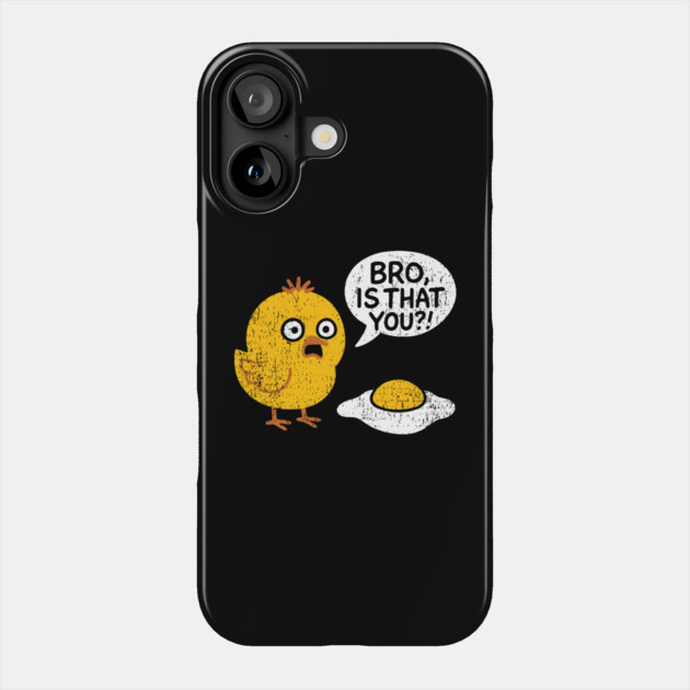 Bro Is That You Shocked Baby Chick Breakfast Pun Phone Case by Anticorporati