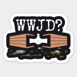 What Would Jesus Do? He Might Flip Some Tables. Sticker