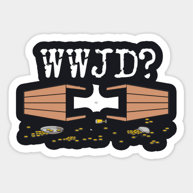 What Would Jesus Do? He Might Flip Some Tables. Sticker by Charles's Store 8