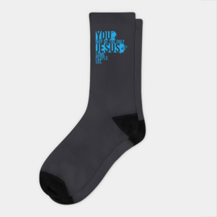 You May Be The Only Jesus Some People See Socks