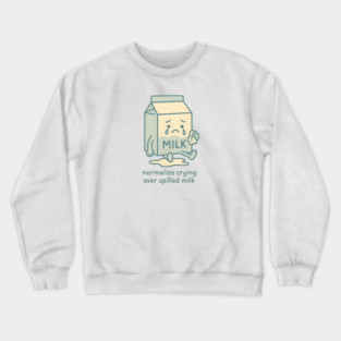 Normalize Crying Over Spilled Milk Crewneck Sweatshirt