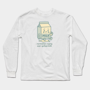 Normalize Crying Over Spilled Milk Long Sleeve T-Shirt