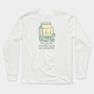 Normalize Crying Over Spilled Milk Long Sleeve T-Shirt