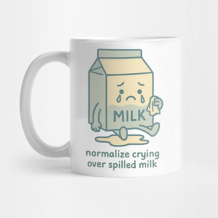Normalize Crying Over Spilled Milk Mug