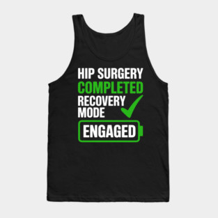 Hip Surgery Completed - Get-Well-Soon Tank Top