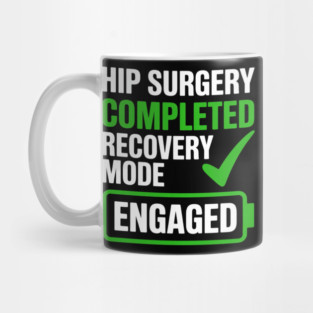 Hip Surgery Completed - Get-Well-Soon Mug