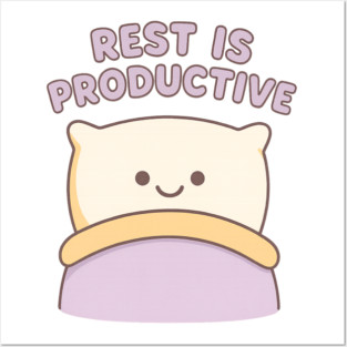 Rest is Productive Posters and Art