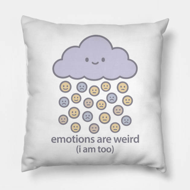 Emotions are Weird (I Am Too) Pillow by Fauzi's Store