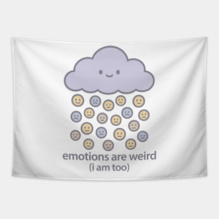 Emotions are Weird (I Am Too) Tapestry
