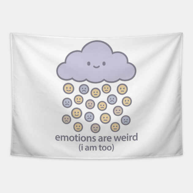 Emotions are Weird (I Am Too) Tapestry by Fauzi's Store