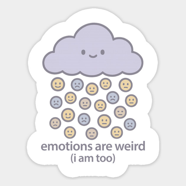 Emotions are Weird (I Am Too) Sticker by Fauzi's Store