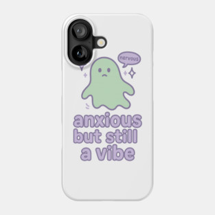 Anxious but Still A Vibe Phone Case