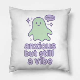 Anxious but Still A Vibe Pillow