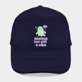 Anxious but Still A Vibe Hat