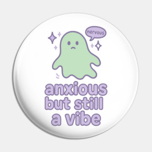 Anxious but Still A Vibe Pin
