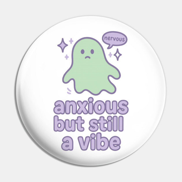 Anxious but Still A Vibe Pin by Fauzi's Store