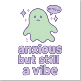 Anxious but Still A Vibe Posters and Art