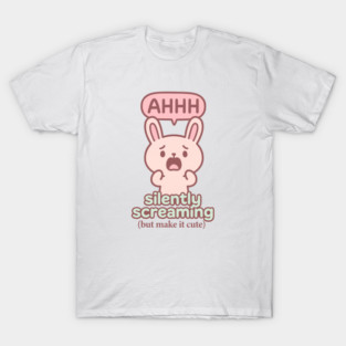 Silently Screaming (But Make It Cute) T-Shirt