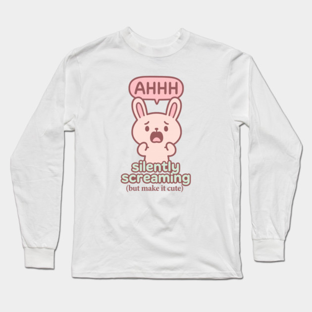 Silently Screaming (But Make It Cute) Long Sleeve T-Shirt by Fauzi's Store