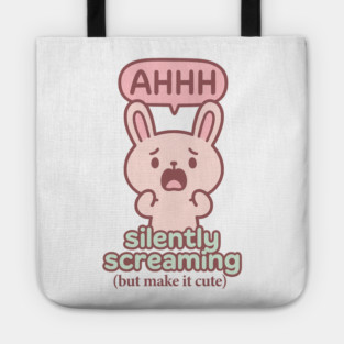 Silently Screaming (But Make It Cute) Tote