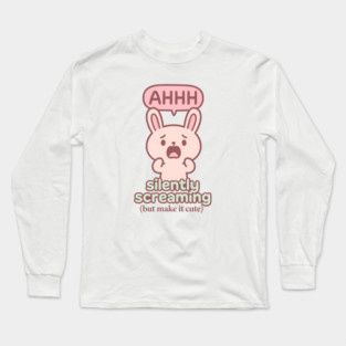 Silently Screaming (But Make It Cute) Long Sleeve T-Shirt