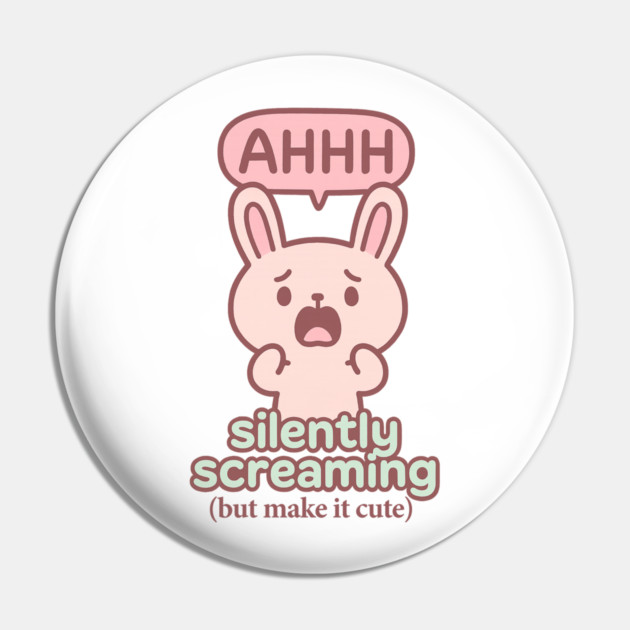Silently Screaming (But Make It Cute) Pin by Fauzi's Store