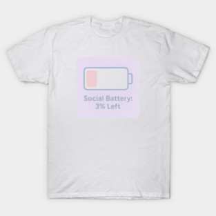 Social Battery: 3% Left T-Shirt