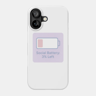 Social Battery: 3% Left Phone Case