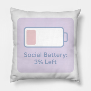Social Battery: 3% Left Pillow