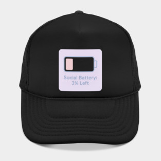 Social Battery: 3% Left Hat