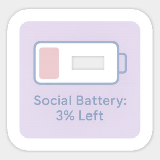 Social Battery: 3% Left Sticker