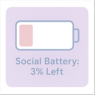 Social Battery: 3% Left Posters and Art