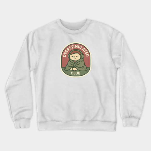 Overstimulated Club Crewneck Sweatshirt by Fauzi's Store