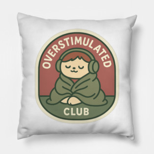 Overstimulated Club Pillow