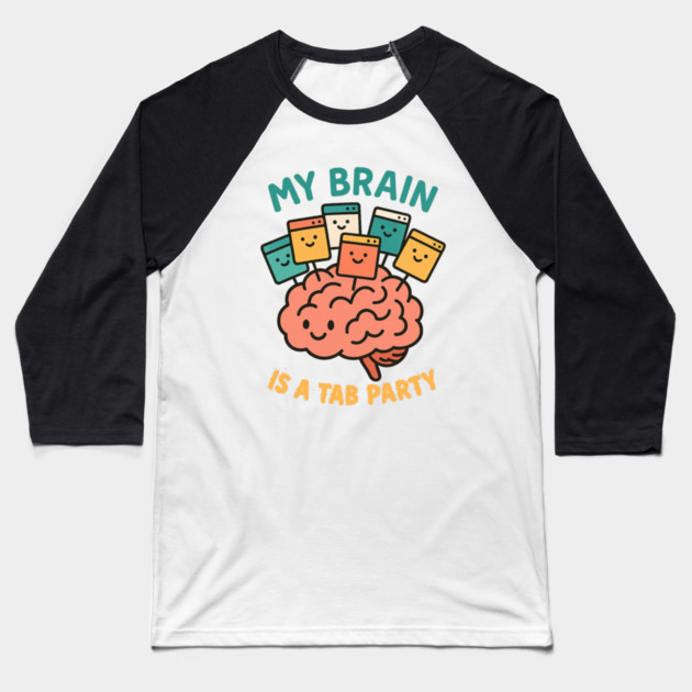 My Brain is a Tab Party Baseball T-Shirt by Fauzi's Store