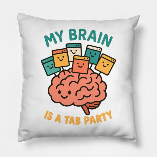 My Brain is a Tab Party Pillow by Fauzi's Store