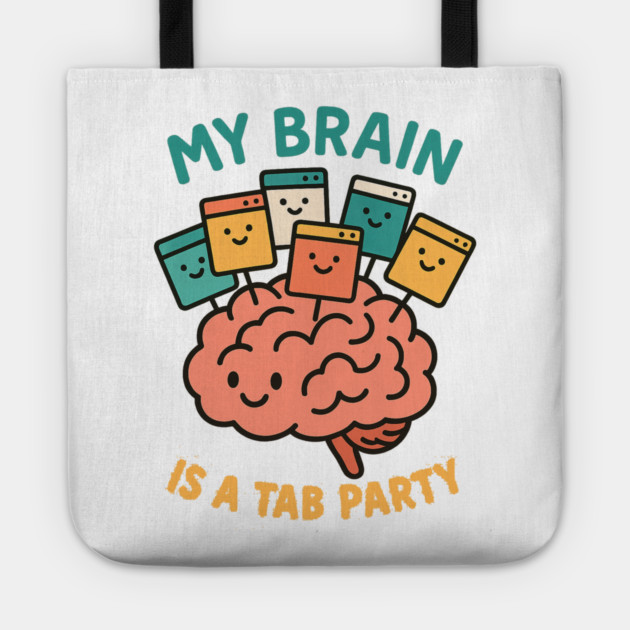 My Brain is a Tab Party Tote by Fauzi's Store